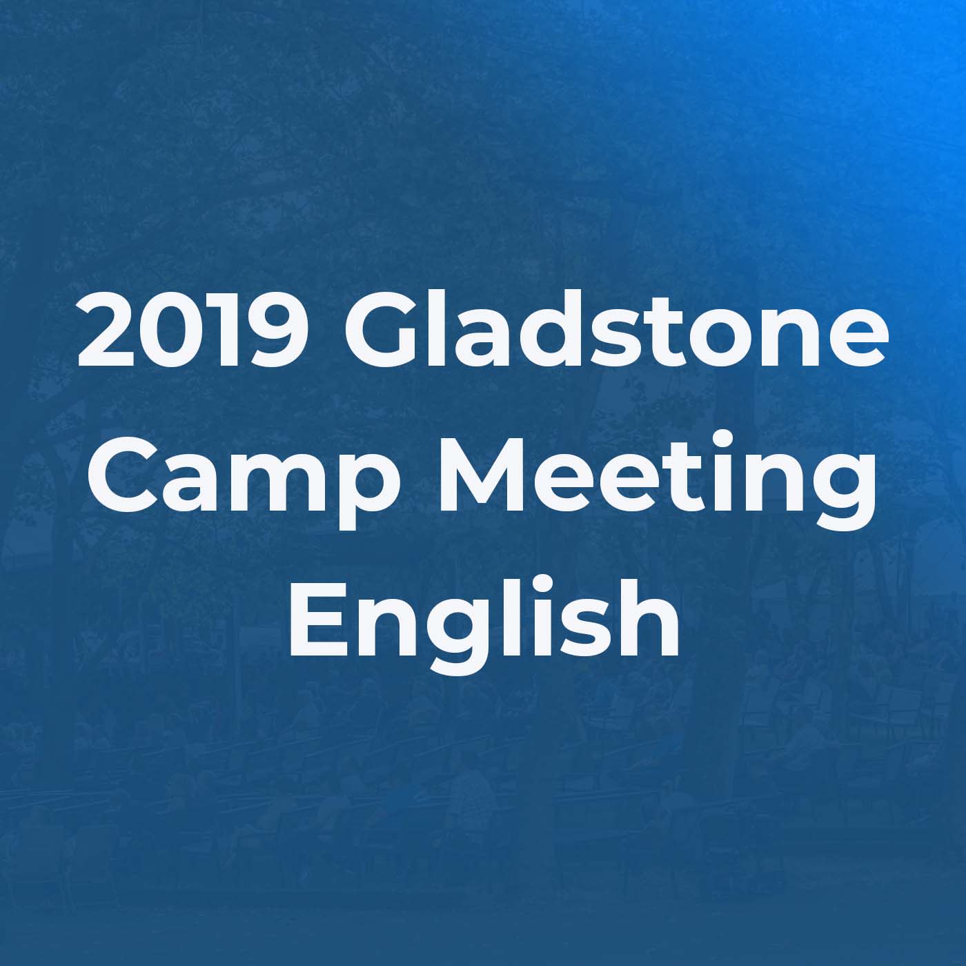 Bullhorn.fm 2019 Gladstone Camp Meeting